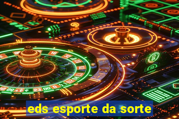 eds esporte da sorte
